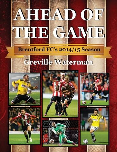 Ahead of the Game: Brentford FC's 2014/15 Season (Paperback)
