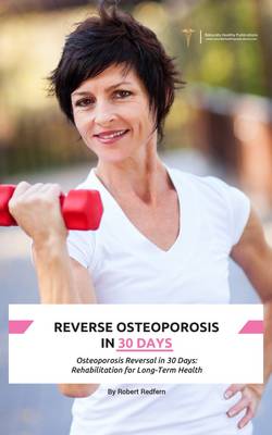 Reversing Osteoporosis in 30 Days by Robert Redfern | Waterstones