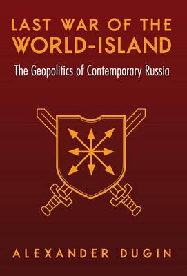 Last War of the World-Island: The Geopolitics of Contemporary Russia (Hardback)