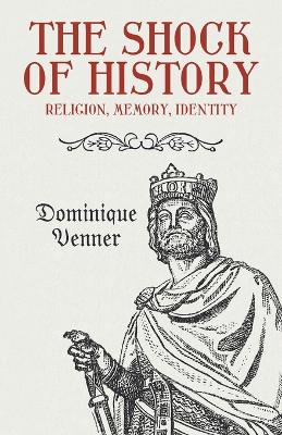 The Shock of History: Religion, Memory, Identity (Paperback)