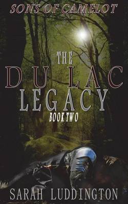 The Du Lac Legacy - Sons of Camelot Book 2 (Paperback)