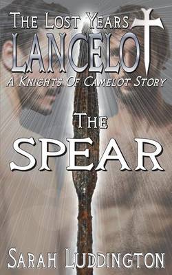 Lancelot the Lost Years: The Spear (Paperback)