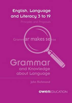 English, Language and Literacy 3 to 19: Principles and Propsals - Grammar & Knowledge About Language (Paperback)