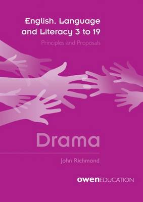 English, Language and Literacy 3 to 19: Principles and Proposals - Drama (Paperback)