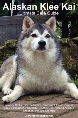 Alaskan Klee Kai: the Manual: Facts & Information Covering: Alaskan Klee Kai Sizes, Puppies, Personality, Lifespan, Temperament, Rescue & Adoption, Shedding, Breeders and More (Paperback)