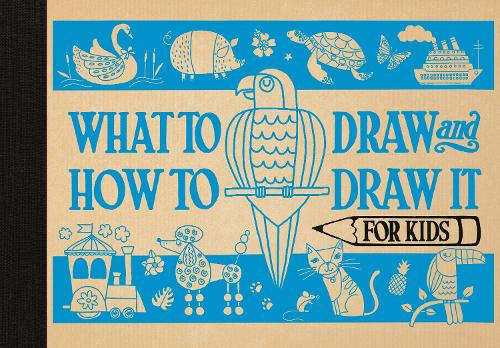 What to Draw and How to Draw It for Kids (Hardback)
