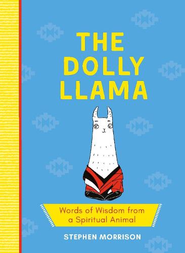 The Dolly Llama: Words of Wisdom from a Spiritual Animal (Hardback)