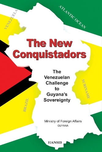 The New Conquistadors: The Venezuelan Challenge To Guyana's Sovereignty (Paperback)