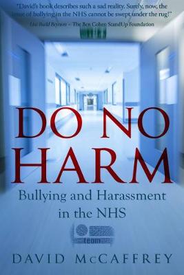 Do No Harm: Bullying and Harassment in the NHS (Paperback)