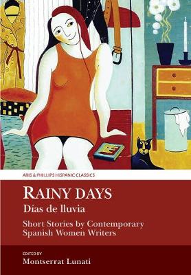 Rainy Days / Dias de Lluvia: Short Stories by Contemporary Spanish Women Writers - Aris & Phillips Hispanic Classics (Hardback)