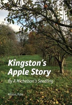 Kingston's Apple Story: By a Michelson's Seedling - Seethingography Imprint Chapbook (Paperback)