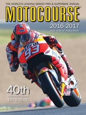 Motocourse Annual 2016: The World's Leading Grand Prix & Superbike Annual 2016 - Motocourse 41 (Hardback)
