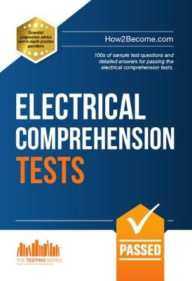 How to Pass Electrical Comprehension Tests: the Complete Guide to Passing Electrical Reasoning, Circuit and Comprehension Tests - Testing Series (Paperback)