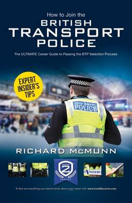 How to Join the British Transport Police: The Ultimate Career Guide (Paperback)