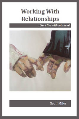 Working with Relationships: Can't Live Without Them! (Paperback)