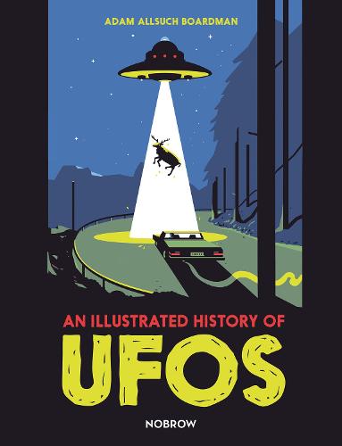 An Illustrated History of UFOs - The Illustrated History Of (Hardback)