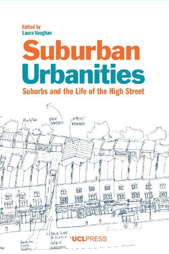 Suburban Urbanities: Suburbs and the Life of the High Street (Paperback)