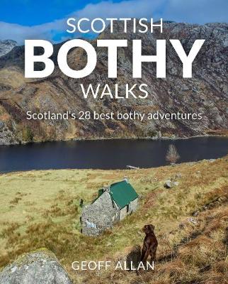Scottish Bothy Walks: Scotland's 28 best bothy adventures (Paperback)