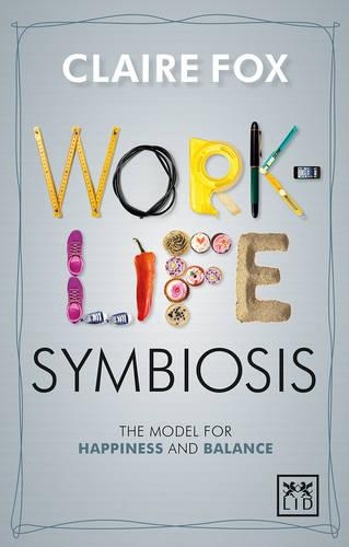 Work/life Symbiosis: The Model for Happiness and Balance (Paperback)