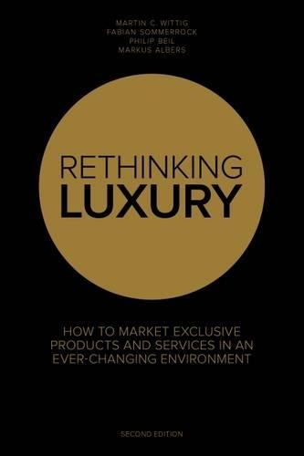 Rethinking Luxury: No. 25: How to Market Exclusive Products in an Ever-Changing Environment (Paperback)