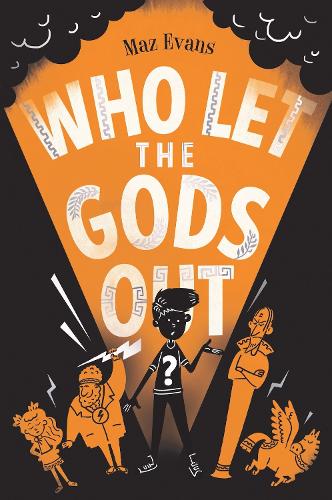 Who Let the Gods Out? by Maz Evans | Waterstones