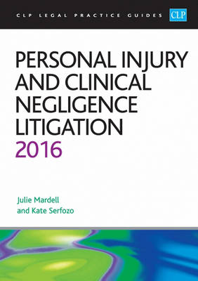 Personal Injury and Clinical Negligence Litigation 2016 - CLP Legal Practice Guides (Paperback)