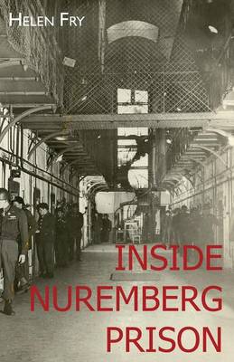 Inside Nuremberg Prison: Hitler's Henchmen Behind Bars & the German Jew (Paperback)