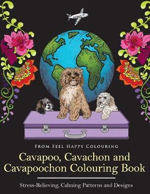 Cavapoo, Cavachon and Cavapoochon Colouring Book (Paperback)