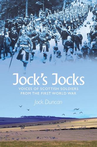 Jock's Jocks: Voices of Scottish Soldiers from the First World War (Paperback)