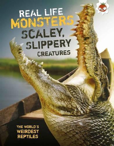 Real Life Monsters Scaley, Slippery Creatures (Paperback)