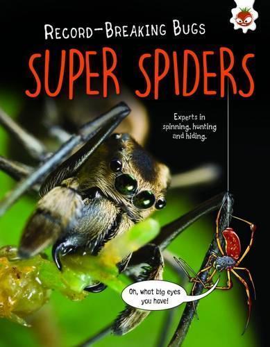 Super Spiders - Record-Breaking Bugs: Experts in Spinning, Hunting and Hiding (Paperback)