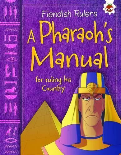 A Pharaoh's Manual for Ruling His Country: Fiendish Rulers (Paperback)