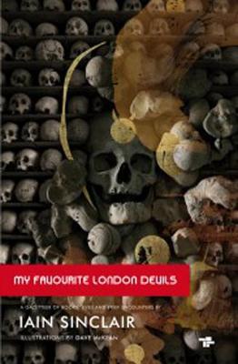 My Favourite London Devils: A Gazetteer of Encounters with Local Scribes, Elective Shamen & Unsponsored Keepers of the Sacred Flame (Paperback)