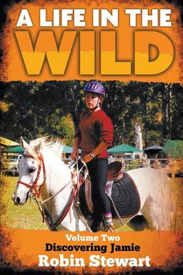 A Life in the Wild: Volume 2: Discovering Jamie (Paperback)
