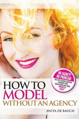 How to Model Without an Agency (Paperback)