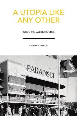 A Utopia Like Any Other: Inside the Swedish Model (Paperback)