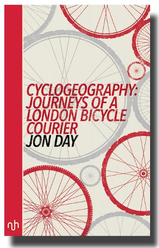 Cyclogeography: Journeys of a London Bicycle Courier 2016 (Paperback)