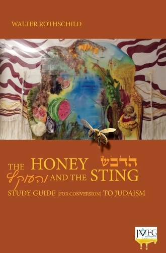 The Honey and the Sting: Study Guide for Conversion to Judaism 2016 (Hardback)