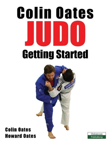 Colin Oates Judo: Getting Started (Paperback)
