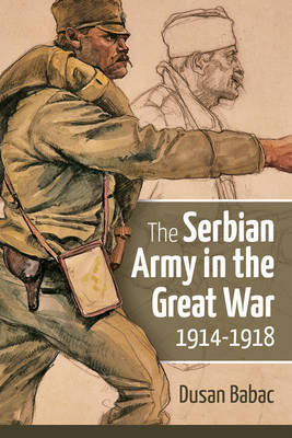 The Serbian Army in the Great War, 1914-1918 (Hardback)