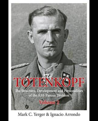 Totenkopf - Volume II: The Structure, Development and Personalities of the 3.Ss-Panzer-Division Volume 2 (Hardback)