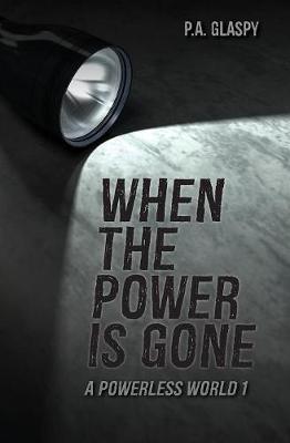 When the Power Is Gone - Powerless World 1 (Paperback)