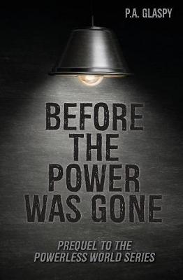 Before the Power Was Gone - Powerless World 0.5 (Paperback)