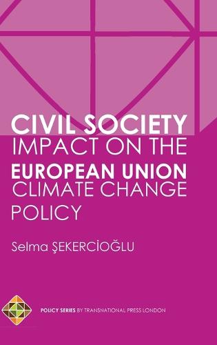 Civil Society Impact on the European Union Climate Change Policy (Hardback)