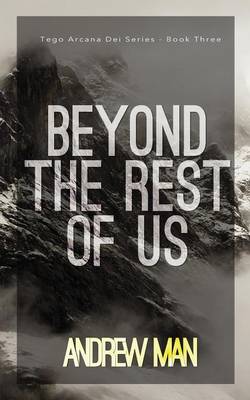 Beyond The Rest Of Us: Tego Arcana Dei Series (Book III) (Paperback)