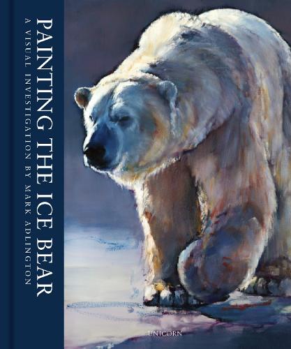 Painting the Ice Bear: A Visual Investigation by Mark Adlington - Art Solos (Hardback)