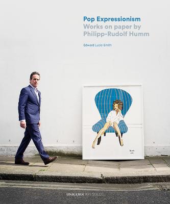 Pop Expressionism: Works on Paper by Philipp-Rudolf Humm - Art Solos (Hardback)