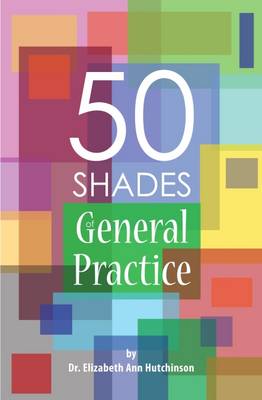 50 Shades of General Practice (Paperback)