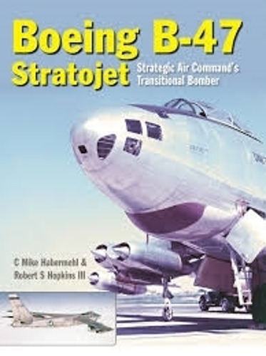 Boeing B-47 Stratojet: Startegic Air Command's Transitional Bomber (Hardback)