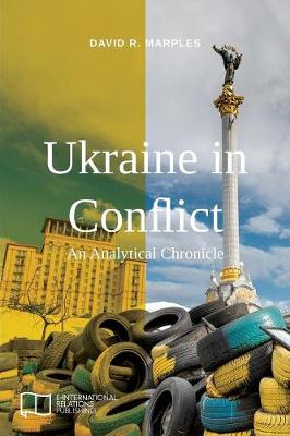 Ukraine in Conflict: An Analytical Chronicle - E-IR Open Access (Paperback)